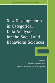 New Developments in Categorical Data Analysis for the Social and Behavioral Sciences by L. Andries van der Ark, Marcel A. Croon, Klaas Sijtsma, 9780415650427