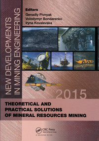 New Developments in Mining Engineering 2015 (Theoretical and Practical Solutions of Mineral Resources Mining) by Genadiy Pivnyak, Volodymyr Bondarenko, Iryna Kovalevska, 9780367575410