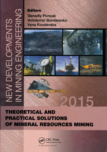New Developments in Mining Engineering 2015 (Theoretical and Practical Solutions of Mineral Resources Mining) by Genadiy Pivnyak, Volodymyr Bondarenko, Iryna Kovalevska, 9780367575410