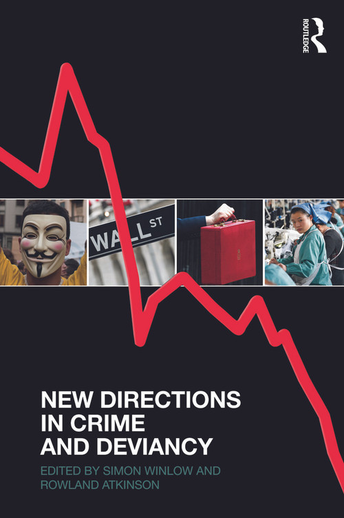 New Directions in Crime and Deviancy by Simon Winlow, Rowland Atkinson, 9780415626491