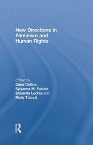 New Directions in Feminism and Human Rights by Dana Collins, Sylvanna Falcon, Sharmila Lodhia, Molly Talcott, 9780415828253