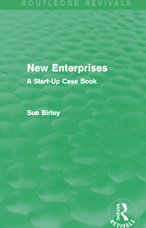 New Enterprises (Routledge Revivals) (A Start-Up Case Book) by Sue Birley, 9780415702799