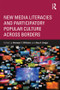 New Media Literacies and Participatory Popular Culture Across Borders by Bronwyn Williams, Amy A. Zenger, 9780415897686