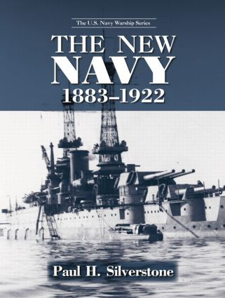 The New Navy, 1883-1922 by Paul Silverstone, 9780415865166