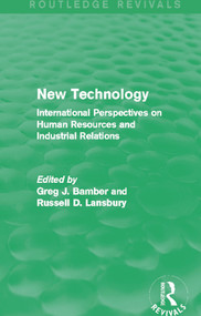 New Technology (Routledge Revivals) (International Perspective on Human Resources and Industrial Relations) - 9780415736848 by Greg J. Bamber, Russell D. Lansbury, 9780415736848