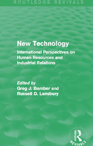 New Technology (Routledge Revivals) (International Perspectives on Human Resources and Industrial Relations) - 9780415736848 by Greg J. Bamber, Russell D. Lansbury, 9780415736848