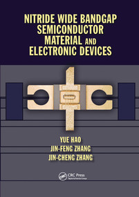 Nitride Wide Bandgap Semiconductor Material and Electronic Devices by Yue Hao, Jin Feng Zhang, Jin Cheng Zhang, 9780367574369