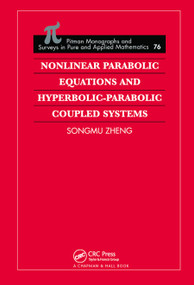Nonlinear Parabolic Equations and Hyperbolic-Parabolic Coupled Systems by Songmu Zheng, 9780367448974