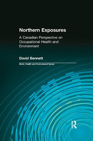 Northern Exposures (A Canadian Perspective on Occupational Health and Environment) by David Bennett, Charles Levenstein, Robert Forrant, John Wooding, 9780415784368