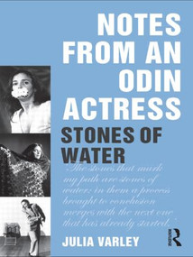 Notes From An Odin Actress (Stones of Water) by Julia Varley, 9780415586290