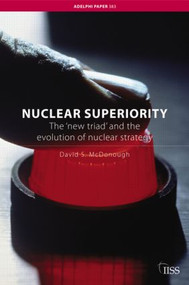 Nuclear Superiority (The 'New Triad' and the Evolution of American Nuclear Strategy) by David S. McDonough, 9780415427340