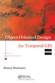 Object-Oriented Design for Temporal GIS by Monica Wachowicz, 9780367579173