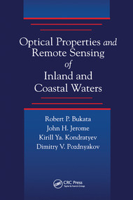 Optical Properties and Remote Sensing of Inland and Coastal Waters by Robert P. Bukata, John H. Jerome, Alexander S. Kondratyev, Dimitry V. Pozdnyakov, 9780367579678