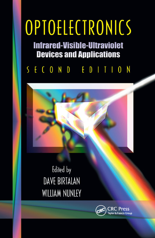 Optoelectronics (Infrared-Visable-Ultraviolet Devices and Applications, Second Edition) by Dave Birtalan, William Nunley, 9780367385774