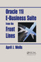 Oracle 11i E-Business Suite from the Front Lines by April J. Wells, 9780367394646
