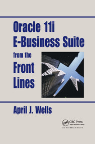 Oracle 11i E-Business Suite from the Front Lines by April J. Wells, 9780367394646