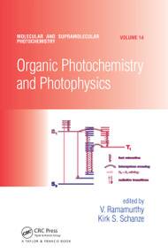 Organic Photochemistry and Photophysics by V. Ramamurthy, Kirk S. Schanze, 9780367453961