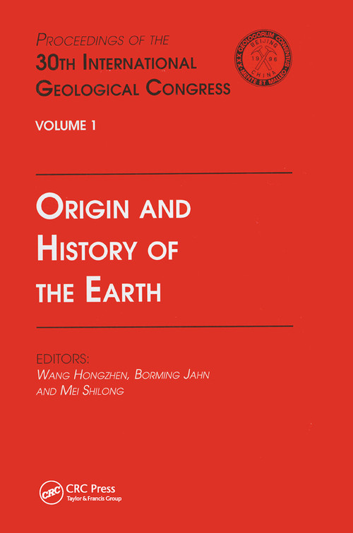 Origin and History of the Earth (Proceedings of the 30th International Geological Congress, Volume 1) by Hongzhen Wang, Borming Jahn, Shilong Mei, 9780367448189