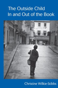 The Outside Child, In and Out of the Book by Christine Wilkie-Stibbs, 9780415516556
