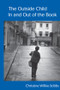 The Outside Child, In and Out of the Book by Christine Wilkie-Stibbs, 9780415516556