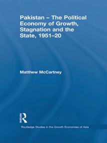 Pakistan - The Political Economy of Growth, Stagnation and the State, 1951-2009 - 9780415728249 by Matthew McCartney, 9780415728249