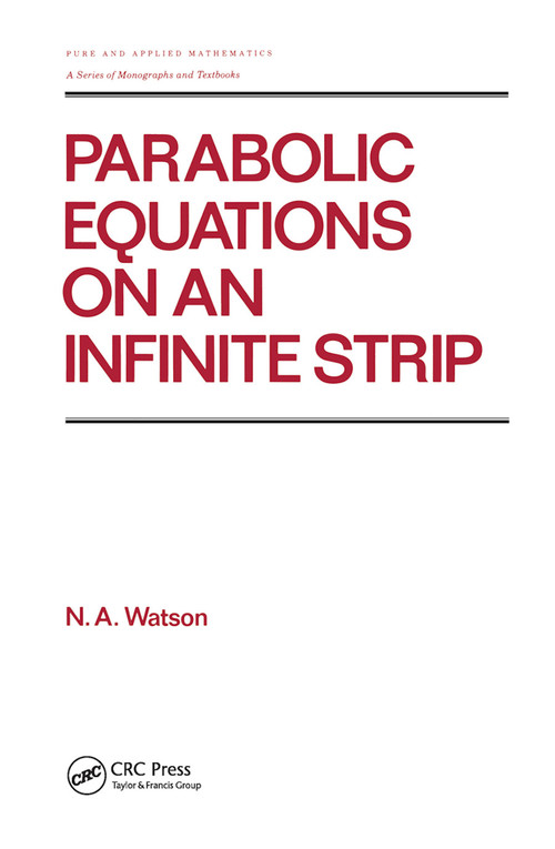 Parabolic Equations on an Infinite Strip by Watson, 9780367451172