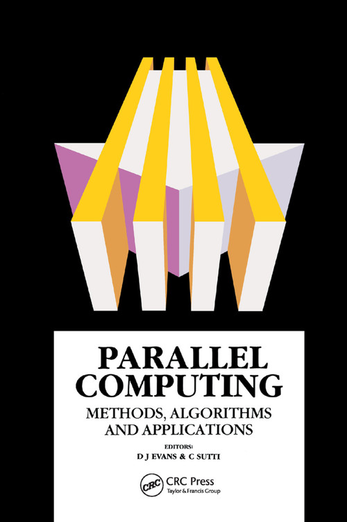Parallel Computing (Methods, Algorithms and Applications) by D.J Evans, C.N Sutti, 9780367403324
