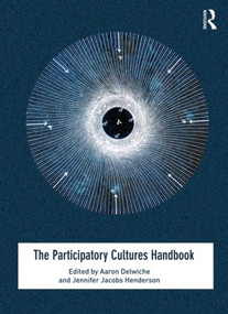 The Participatory Cultures Handbook by Aaron Delwiche, Jennifer Jacobs Henderson, 9780415506090