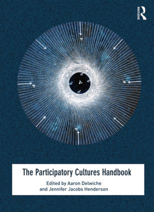 The Participatory Cultures Handbook by Aaron Delwiche, Jennifer Jacobs Henderson, 9780415506090