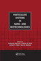 Particulate Systems in Nano- and Biotechnologies by Wolfgang Sigmund, Hassan El-Shall, Dinesh O. Shah, Brij M. Moudgil, 9780367403461