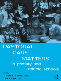 Pastoral Care Matters in Primary and Middle Schools by Tony Charlton, Kenneth David, 9780415132794