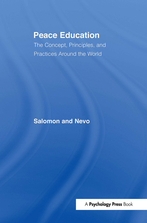 Peace Education (The Concept, Principles, and Practices Around the World) by Gavriel Salomon, Baruch Nevo, 9780415650762