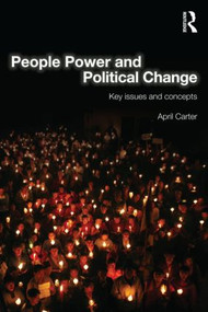People Power and Political Change (Key Issues and Concepts) by April Carter, 9780415580496