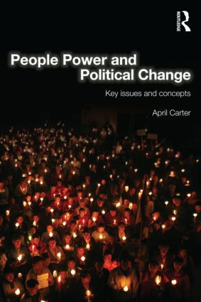 People Power and Political Change (Key Issues and Concepts) by April Carter, 9780415580496