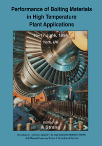 Performance of Bolting Materials in High Temperature Plant Applications (Conference Proceedings, 16-17 June 1994, York, UK) by Andrew Strang, 9780367448905