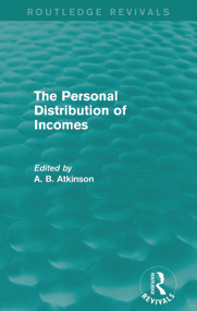 The Personal Distribution of Incomes (Routledge Revivals) by A. B. Atkinson, 9780415736510