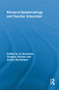 Personal Epistemology and Teacher Education by Jo Brownlee, Gregory Schraw, Donna Berthelsen, 9780415849159
