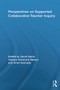 Perspectives on Supported Collaborative Teacher Inquiry by David Slavit, Tamara Holmlund Nelson, Anne Kennedy, 9780415650830