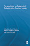 Perspectives on Supported Collaborative Teacher Inquiry by David Slavit, Tamara Holmlund Nelson, Anne Kennedy, 9780415650830