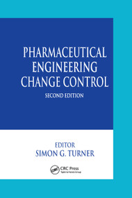 Pharmaceutical Engineering Change Control by Simon G. Turner, 9780367394745
