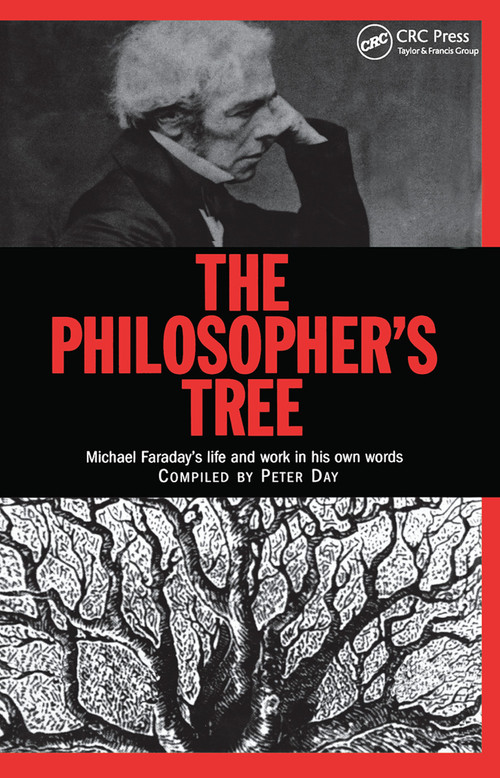 The Philosopher's Tree (A Selection of Michael Faraday's Writings) by Peter Day, 9780367447595