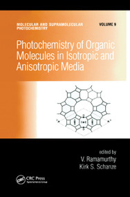 Photochemistry of Organic Molecules in Isotropic and Anisotropic Media by V. Ramamurthy, Kirk S. Schanze, 9780367395513