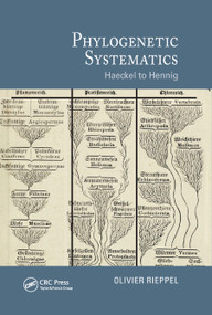 Phylogenetic Systematics (Haeckel to Hennig) by Olivier Rieppel, 9780367876456