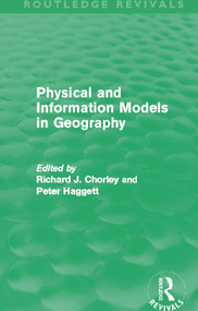Physical and Information Models in Geography (Routledge Revivals) by Richard Chorley, Peter Haggett, 9780415658867