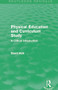 Physical Education and Curriculum Study (Routledge Revivals) (A Critical Introduction) by David Kirk, 9780415730723