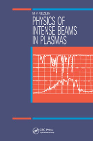 Physics of Intense Beams in Plasmas by M.V Nezlin, 9780367402495
