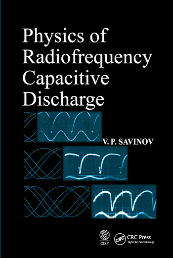 Physics of Radiofrequency Capacitive Discharge by V. P. Savinov, 9780367571627
