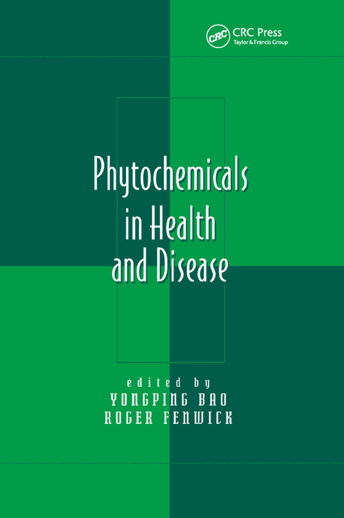 Phytochemicals in Health and Disease by Yongping Bao, Roger Fenwick, 9780367394288