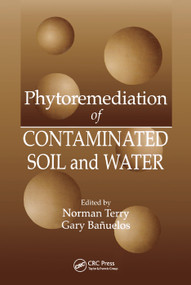 Phytoremediation of Contaminated Soil and Water by Norman Terry, Gary S. Banuelos, 9780367399436