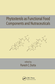 Phytosterols as Functional Food Components and Nutraceuticals by Paresh C. Dutta, 9780367446628
